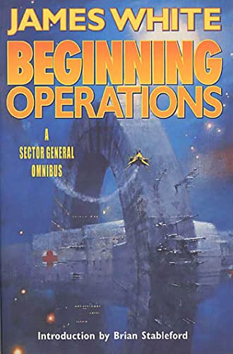 Book: Beginning Operations: A Sector General Omnibus: Hospital Station, Star Surgeon, Major Operation