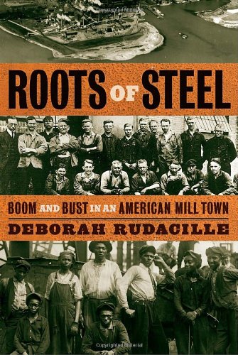 Book: Roots of Steel: Boom and Bust in an American Mill Town