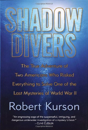 Book: Shadow Divers: The True Adventure of Two Americans Who Risked Everything to Solve One of the Last Mysteries of World War II