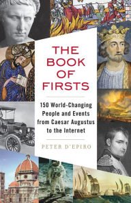 Book: The Book of Firsts: 150 World-Changing People & Events from Caesar Augustus to the Internet