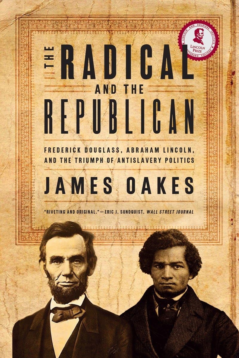 Book: The Radical and the Republican: Frederick Douglass, Abraham Lincoln, and the Triumph of Antislavery Politics