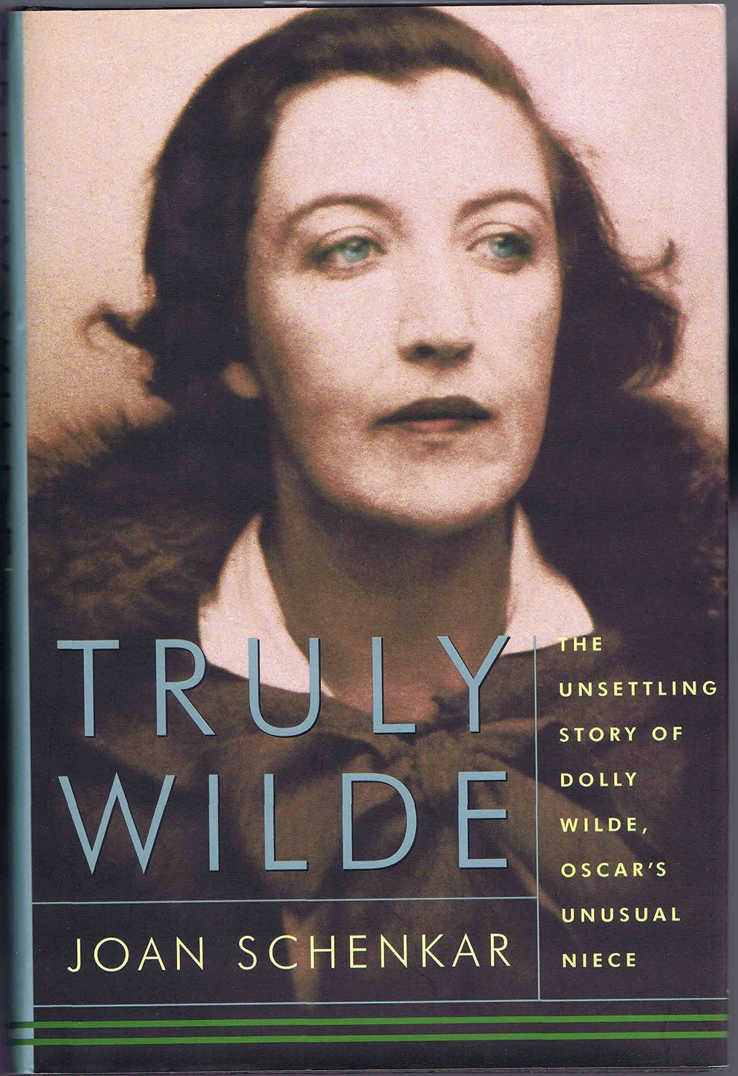 Book: Truly Wilde: The Unsettling Story Of Dolly Wilde, Oscar's Unusual Niece