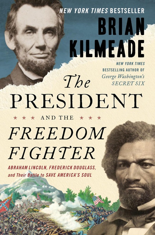 Book: The President and the Freedom Fighter: Abraham Lincoln, Frederick Douglass, and Their Battle to Save America's Soul