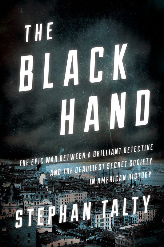 Book: The Black Hand: The Epic War Between a Brilliant Detective and the Deadliest Secret Society in American History