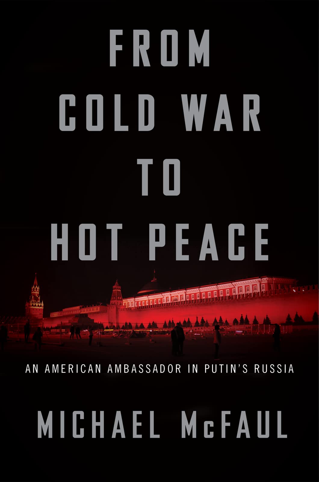 Book: From Cold War To Hot Peace: An American Ambassador in Putin's Russia