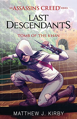 Book: Tomb of the Khan (Last Descendants: An Assassin's Creed Novel Series #2) (2) (Last Descendants: An Assassin's Creed Series)