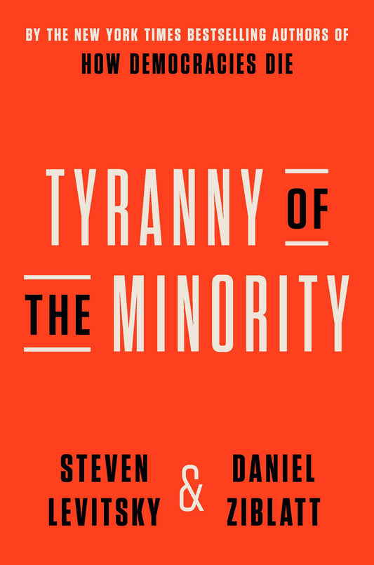 Book: Tyranny of the Minority: Why American Democracy Reached the Breaking Point