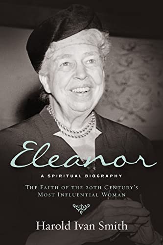 Book: Eleanor: A Spiritual Biography: The Faith of the 20th Century's Most Influential Woman