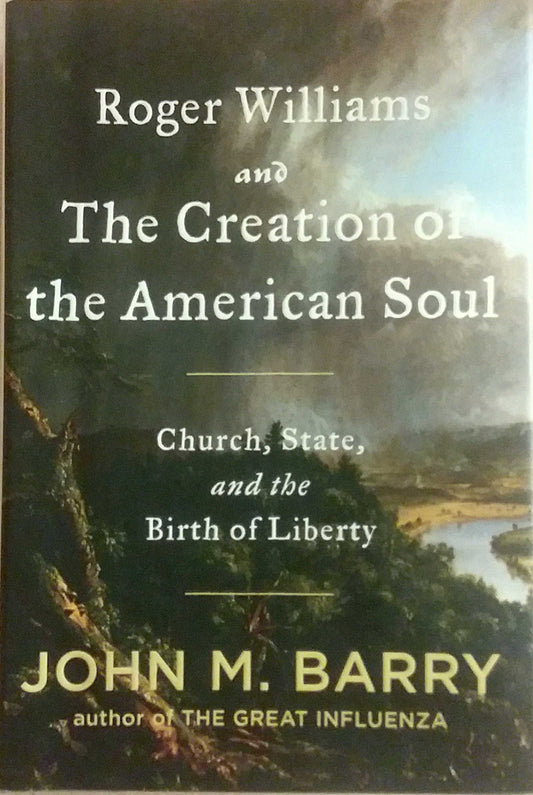 Book: Roger Williams and the Creation of the American Soul: Church, State, and the Birth of Liberty
