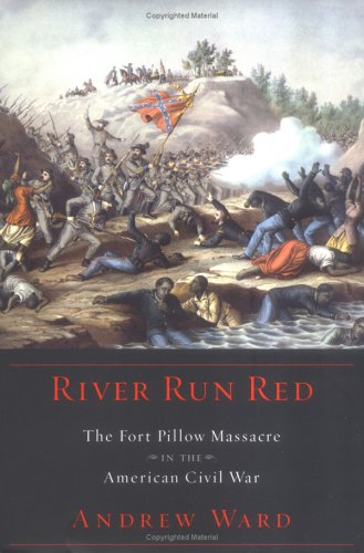 Book: River Run Red: The Fort Pillow Massacre in the American Civil War