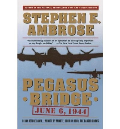 Book: Pegasus BridgePEGASUS BRIDGE by Ambrose, Stephen E. (Author) on Nov-15-1988 Paperback