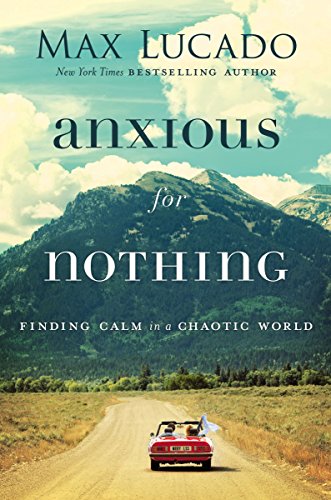 Book: Anxious for Nothing: Finding Calm in a Chaotic World