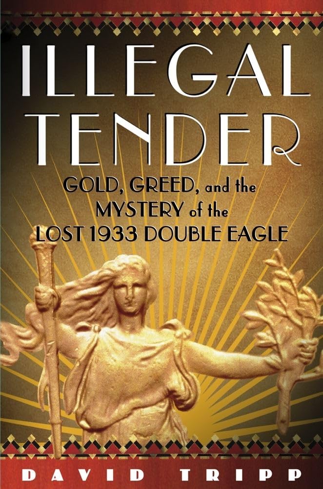 Book: Illegal Tender: Gold, Greed, and the Mystery of the Lost 1933 Double Eagle