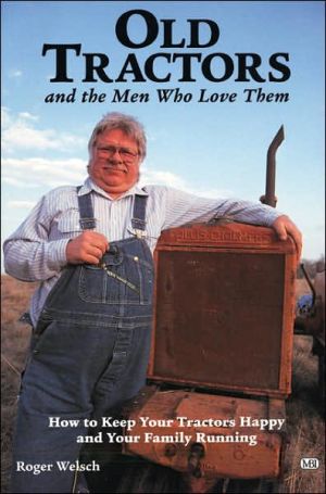 Book: Old Tractors And The Men Who Love Them : How To Keep Your Tractors Happy And Your Family Running