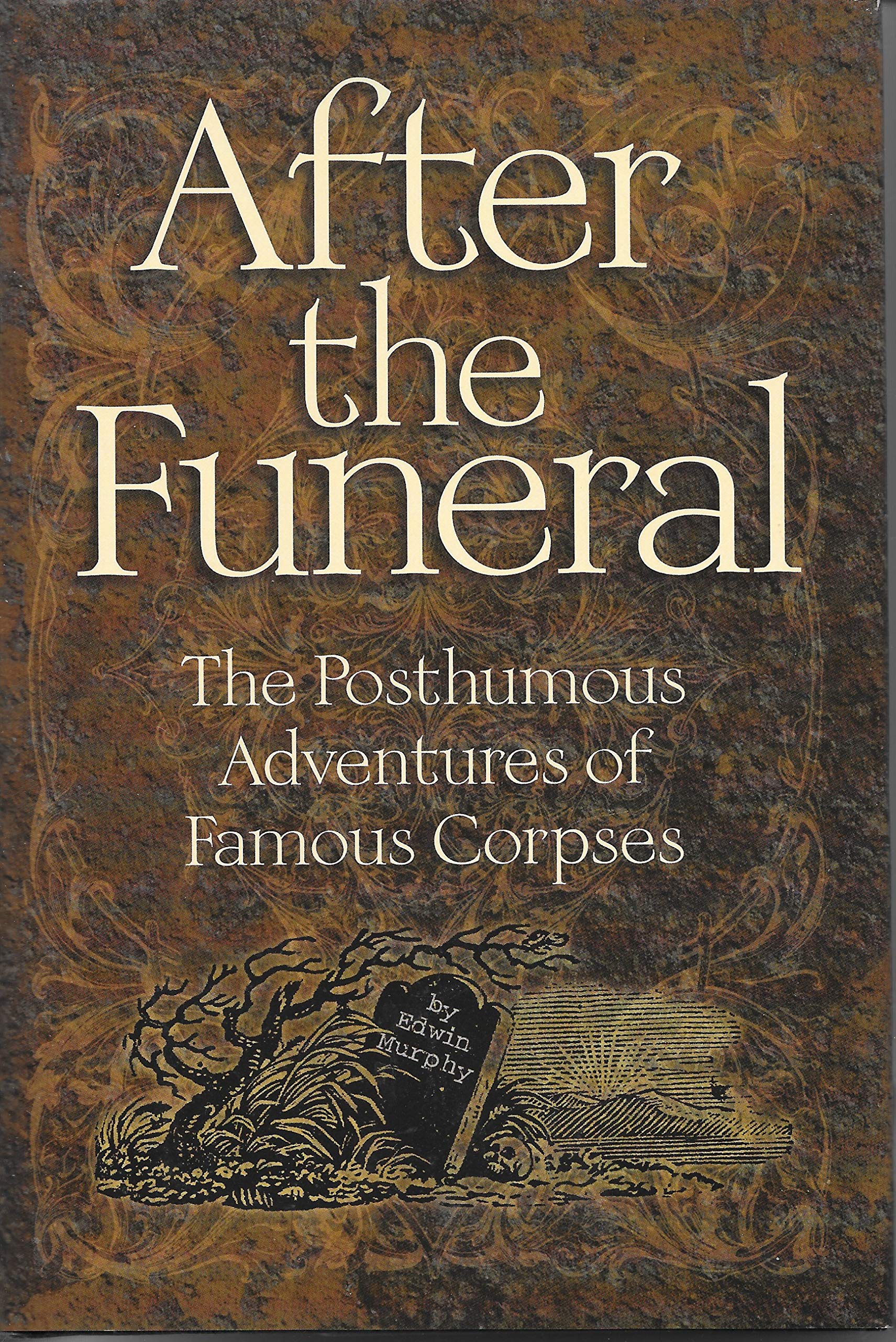 Book: After the Funeral: The Posthumous Adventures of Famous Corpses