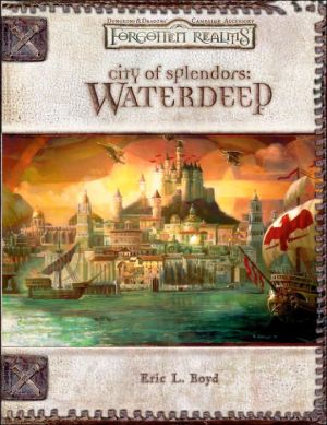 Book: City of Splendors: Waterdeep (Dungeons & Dragons d20 3.5 Fantasy Roleplaying, Forgotten Realms Supplement)