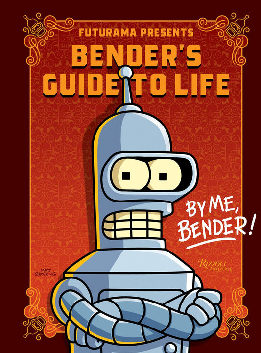 Book: Futurama Presents: Bender’s Guide to Life: By me, Bender!