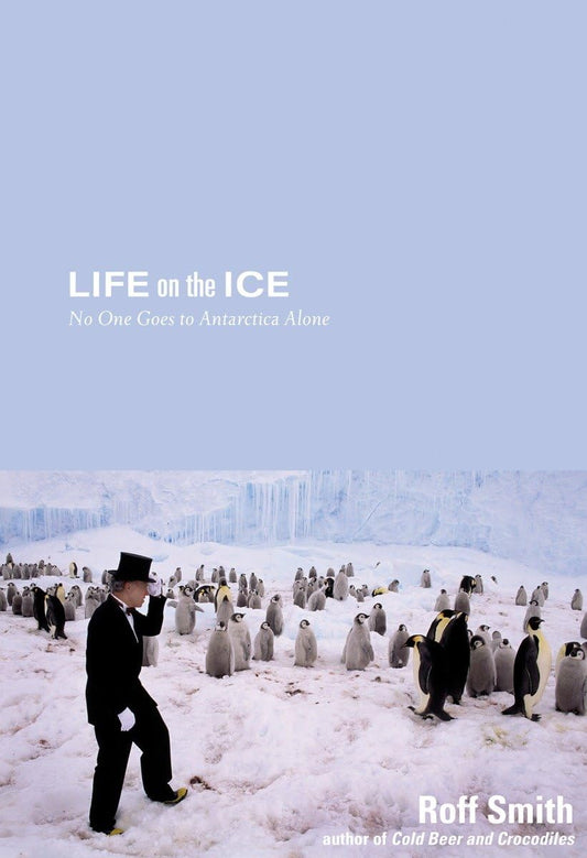 Book: Life on the Ice: No One Goes To Antarctica Alone