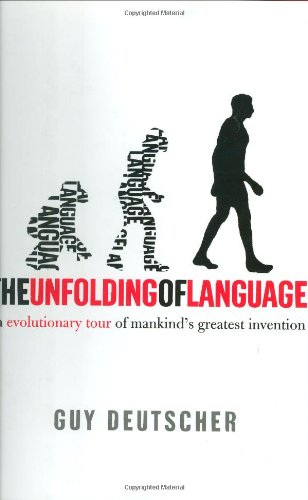 Book: The Unfolding of Language: An Evolutionary Tour of Mankind's Greatest Invention