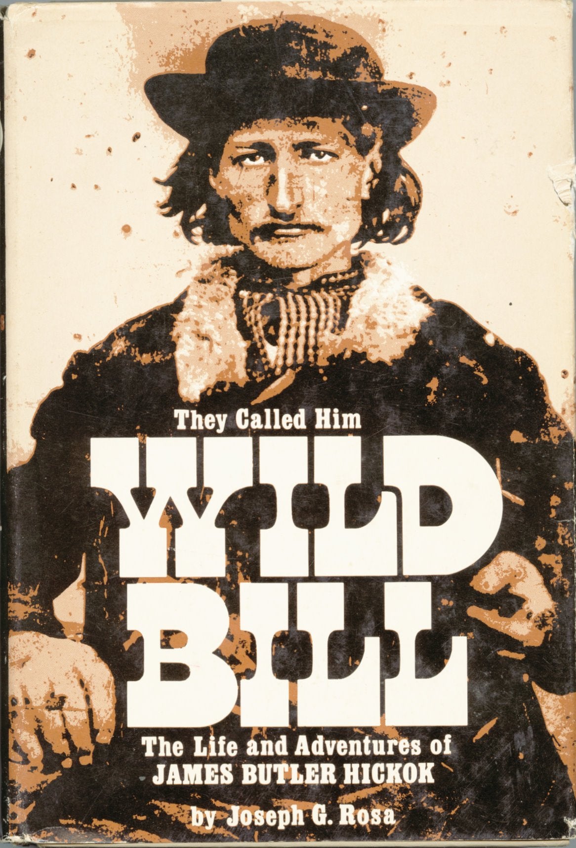 Book: They Called Him Wild Bill: The Life and Adventures of James Butler Hickok