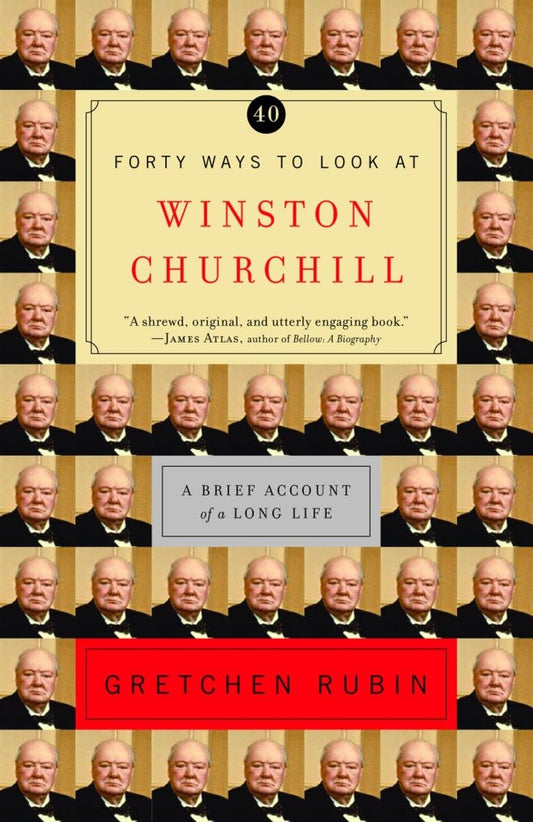 Book: Forty Ways to Look at Winston Churchill: A Brief Account of a Long Life