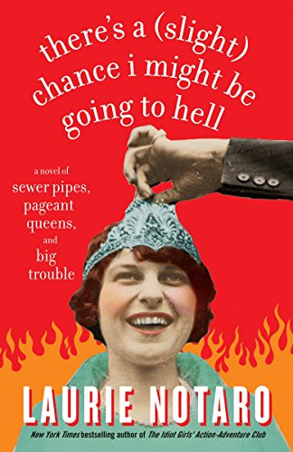 Book: There's a (Slight) Chance I Might Be Going to Hell: A Novel of Sewer Pipes, Pageant Queens, and Big Trouble