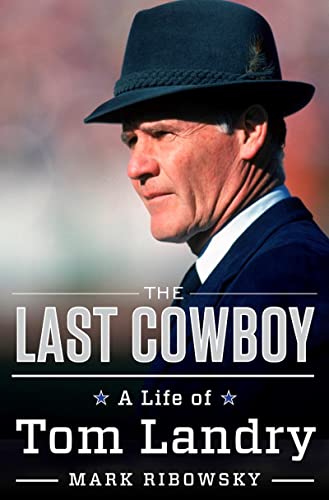 Book: The Last Cowboy: A Life of Tom Landry