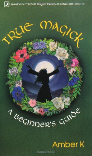 Book: True Magick: A Beginner's Guide (Llewellyn's Practical Magick Series)