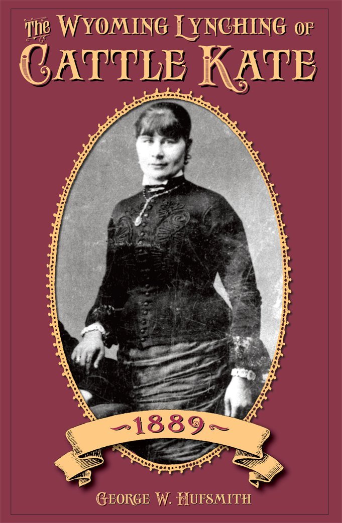 Book: The Wyoming Lynching of Cattle Kate, 1889