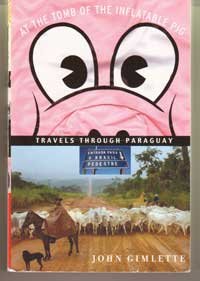 Book: At The Tomb Of The Inflatable Pig: Travels Through Paraguay