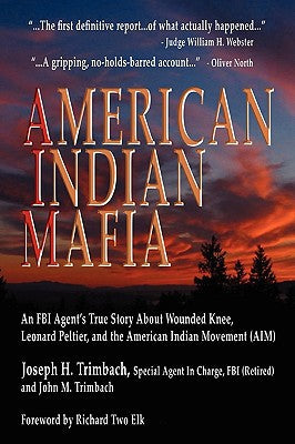 Book: American Indian Mafia: An FBI Agent's True Story about Wounded Knee, Leonard Peltier, and the American Indian Movement (Aim)