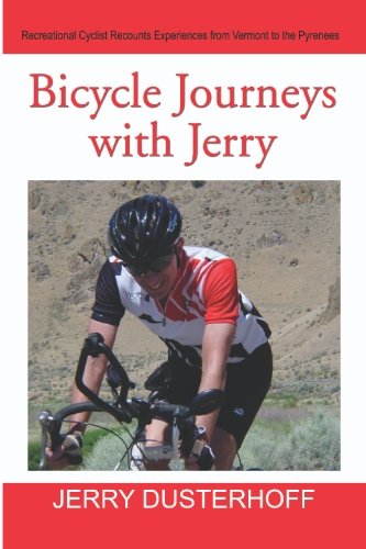 Book: Bicycle Journeys with Jerry: Recreational Cyclist Recounts Experiences From Vermont to the Pyrenees