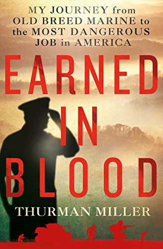 Book: Earned in Blood: My Journey from Old-Breed Marine to the Most Dangerous Job in America