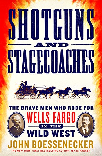 Book: Shotguns and Stagecoaches: The Brave Men Who Rode for Wells Fargo in the Wild West