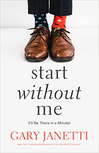 Book: Start Without Me: (I'll Be There in a Minute)