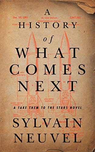 Book: A History of What Comes Next: A Take Them to the Stars Novel (Take Them to the Stars, 1)