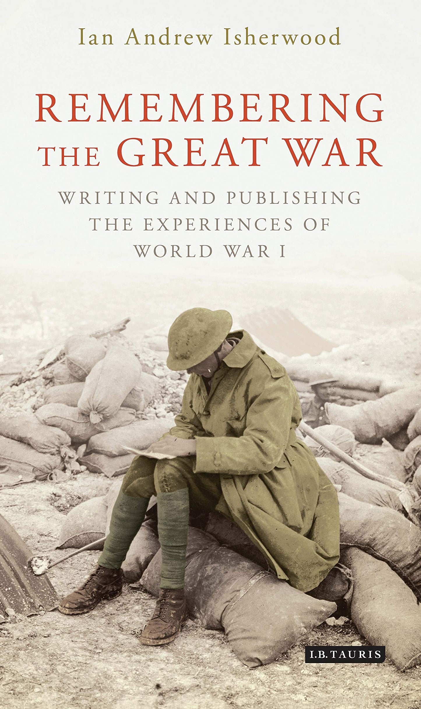 Book: Remembering the Great War: Writing and Publishing the Experiences of World War I