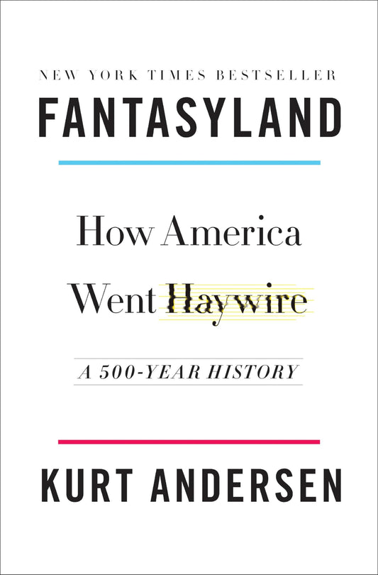 Book: Fantasyland: How America Went Haywire: A 500-Year History