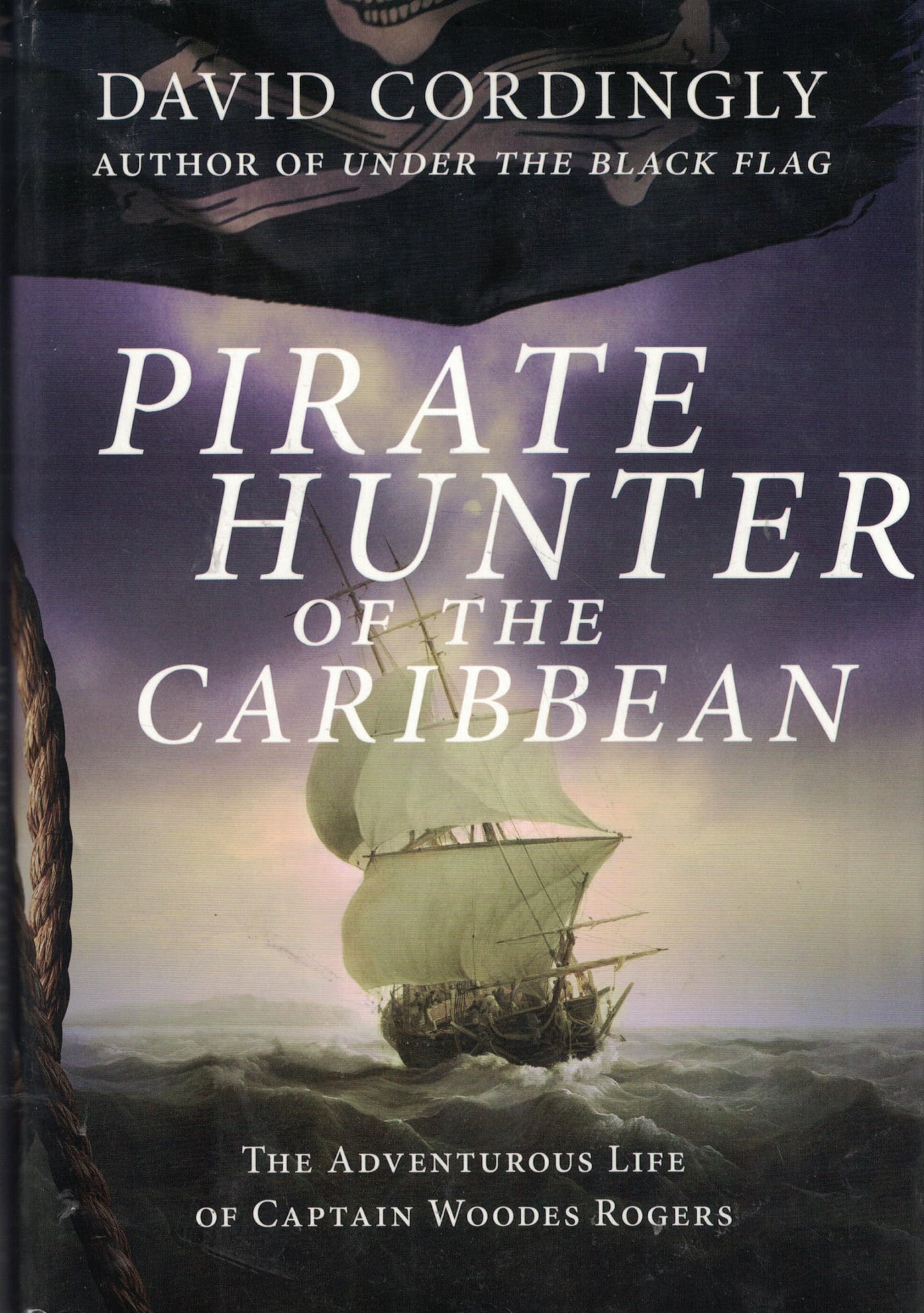 Book: Pirate Hunter of the Caribbean: The Adventurous Life of Captain Woodes Rogers