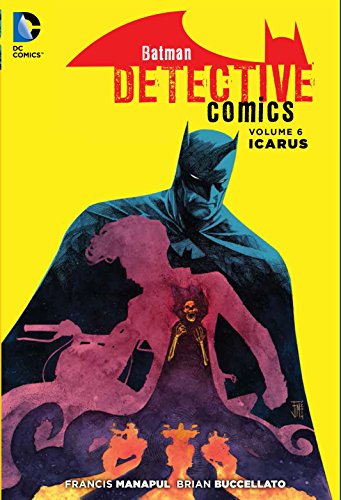 Book: Batman: Detective Comics Vol. 6: Icarus (The New 52)