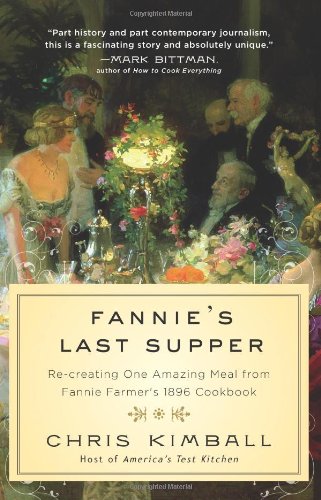 Book: Fannie's Last Supper: Re-creating One Amazing Meal from Fannie Farmer's 1896 Cookbook