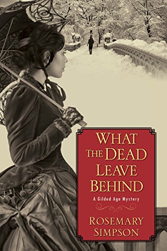 Book: What the Dead Leave Behind (Gilded Age Mystery, Book 1)