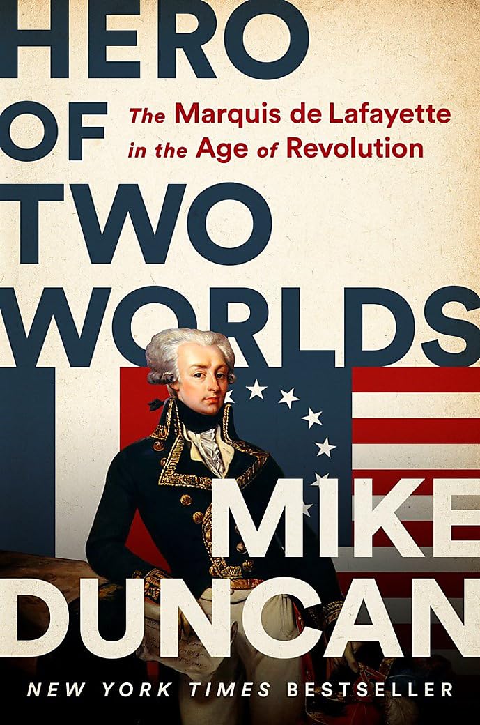 Book: Hero of Two Worlds: The Marquis de Lafayette in the Age of Revolution