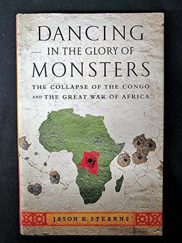 Book: Dancing in the Glory of Monsters: The Collapse of the Congo and the Great War of Africa