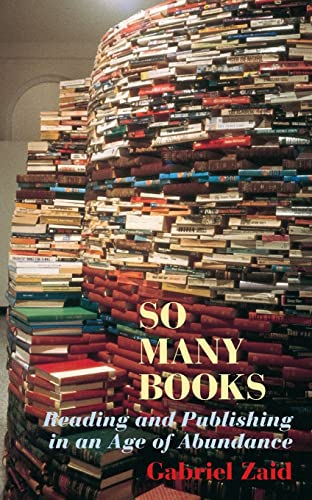 Book: So Many Books: Reading and Publishing in an Age of Abundance