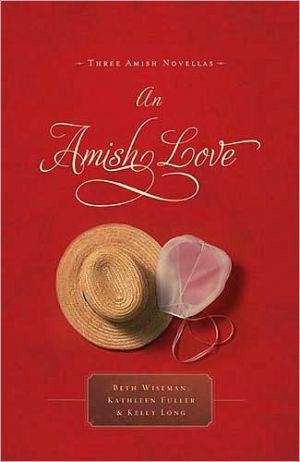 Book: An Amish Love: Healing Hearts/What the Heart Sees/A Marriage of the Heart (Inspirational Amish Anthology