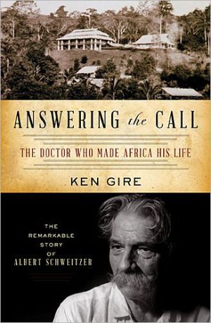 Book: Answering the Call: The Doctor Who Made Africa His Life: The Remarkable Story of Albert Schweitzer (Christian Encounters)