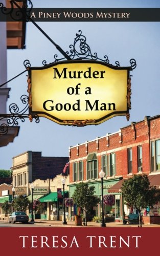 Book: Murder of a Good Man (Piney Woods Mystery, Book 1)