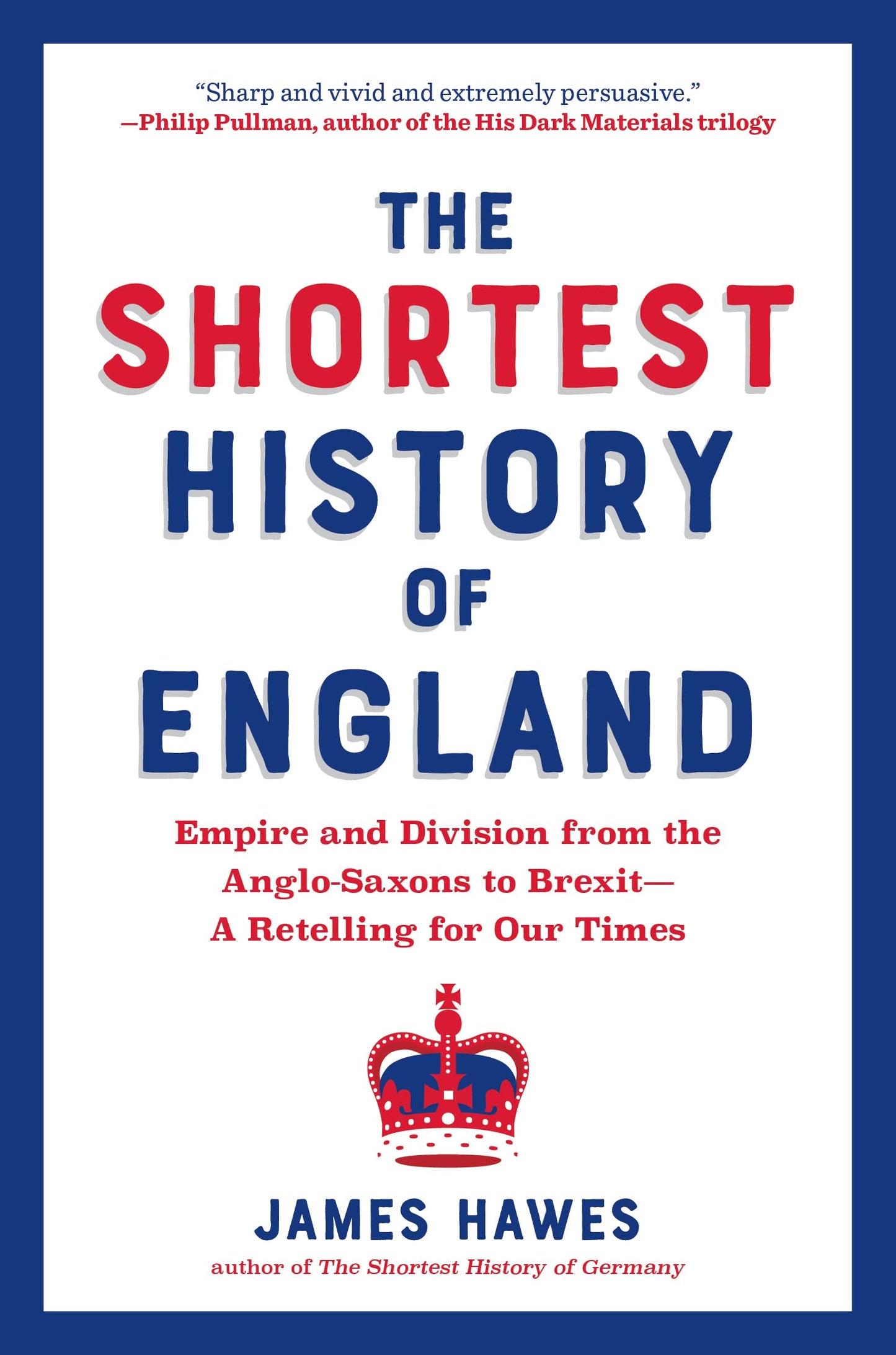 Book: The Shortest History of England: Empire and Division from the Anglo-Saxons to Brexit―A Retelling for Our Times (Shortest History Series)