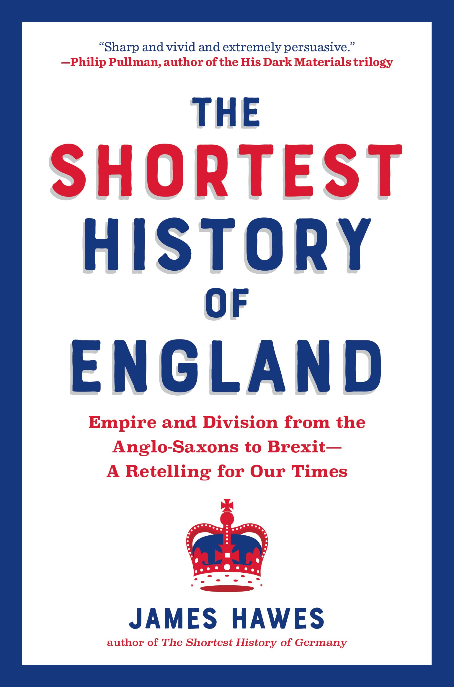 Book: The Shortest History of England: Empire and Division from the Anglo-Saxons to Brexit―A Retelling for Our Times (Shortest History Series)